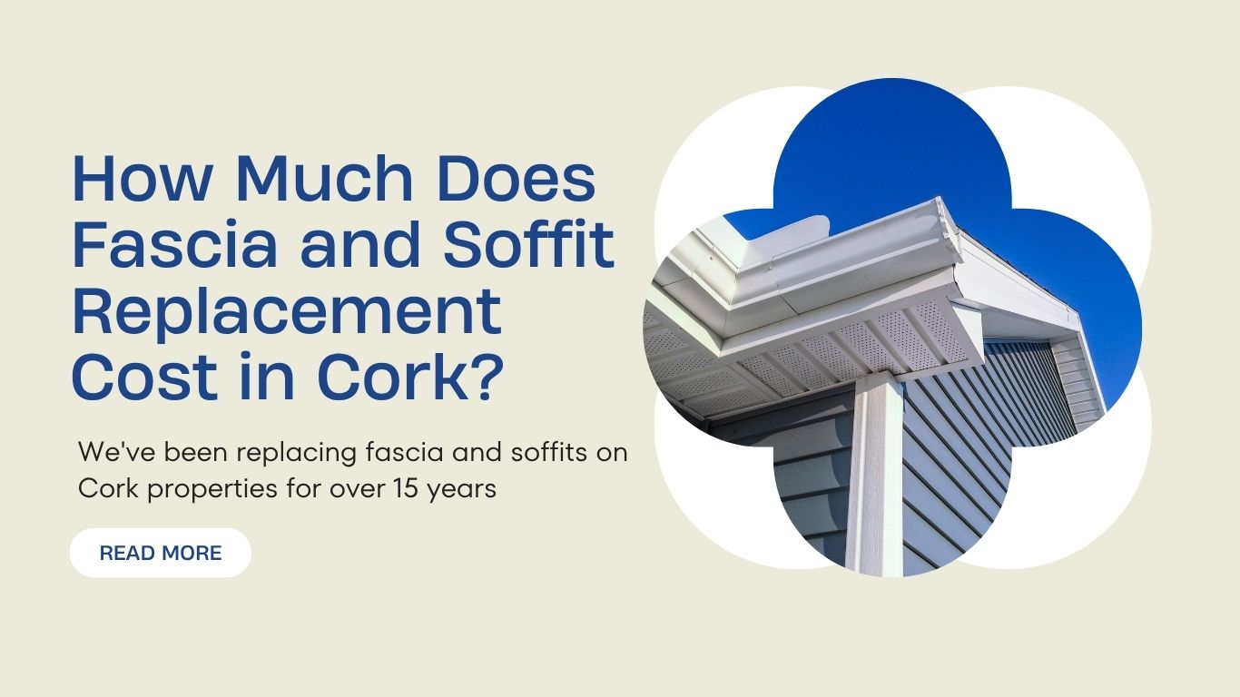 How Much Does Fascia and Soffit Replacement Cost in Cork?