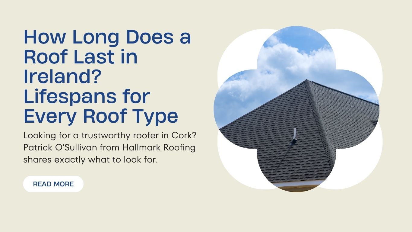 How Long Does a Roof Last in Ireland? Lifespans for Every Roof Type